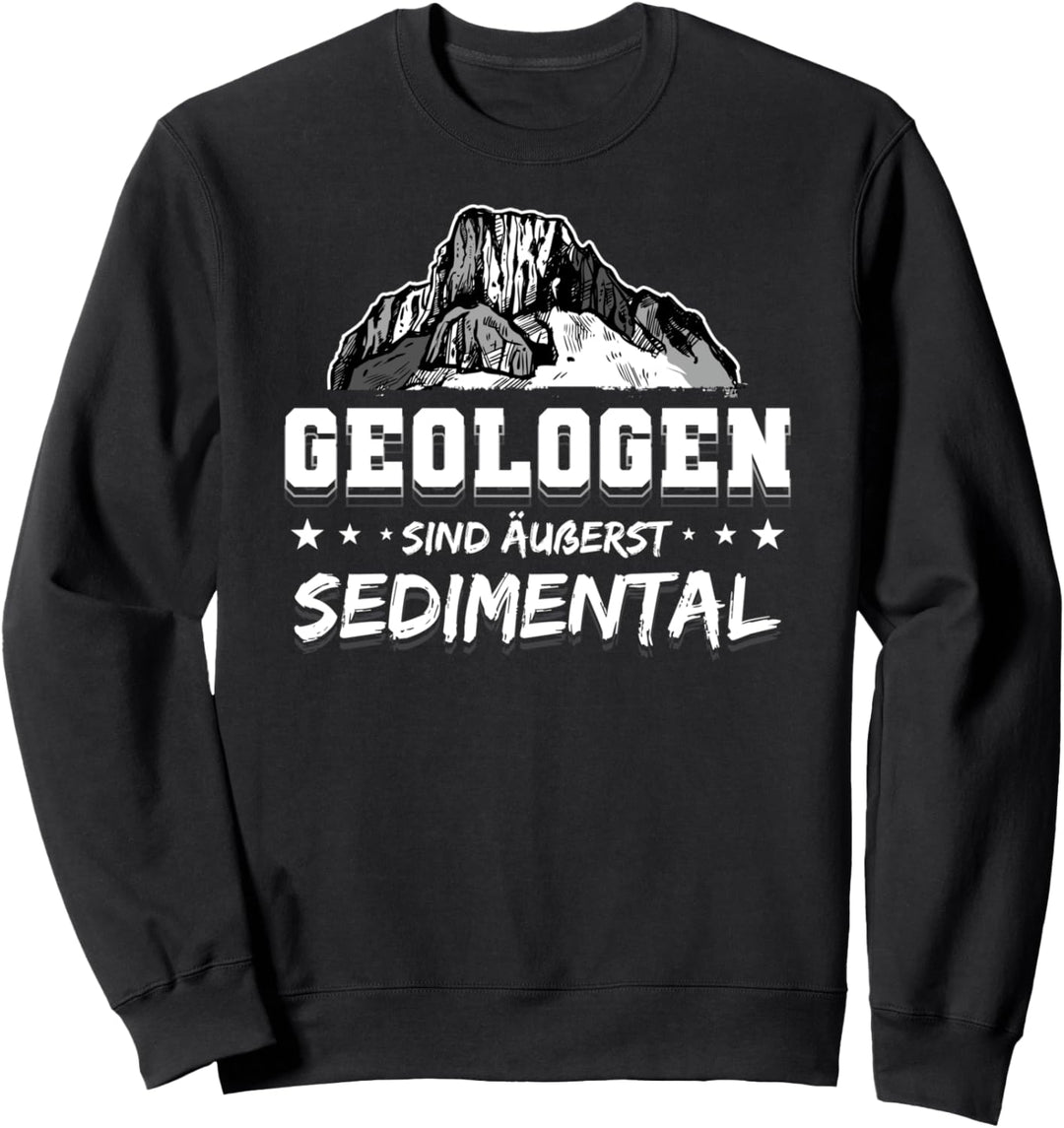 Geologen Sind Äusserst Sedimental Geologie Sweatshirt