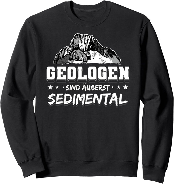 Geologen Sind Äusserst Sedimental Geologie Sweatshirt