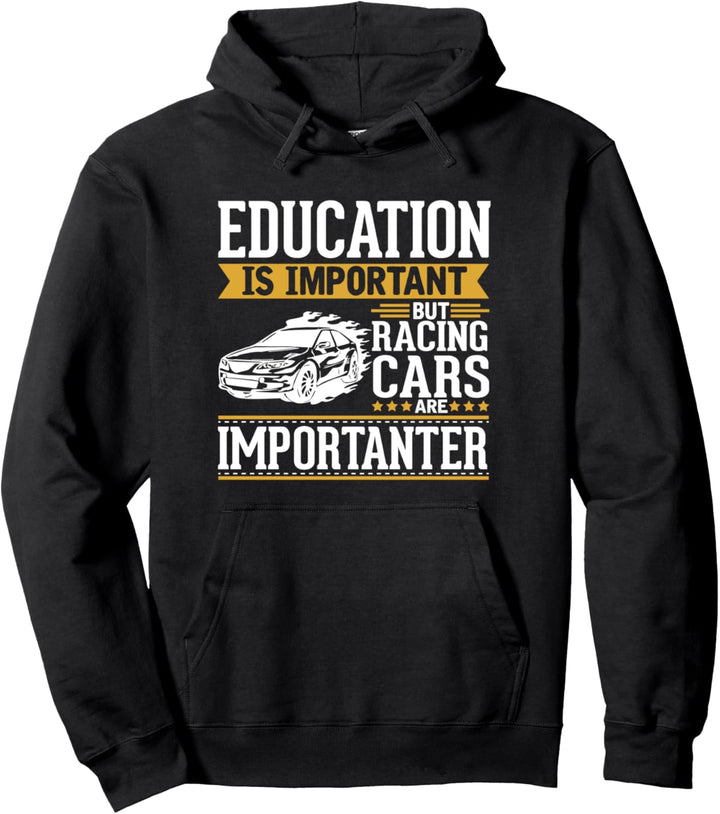 Racing Cars Is Importanter Funny Gift Pullover Hoodie