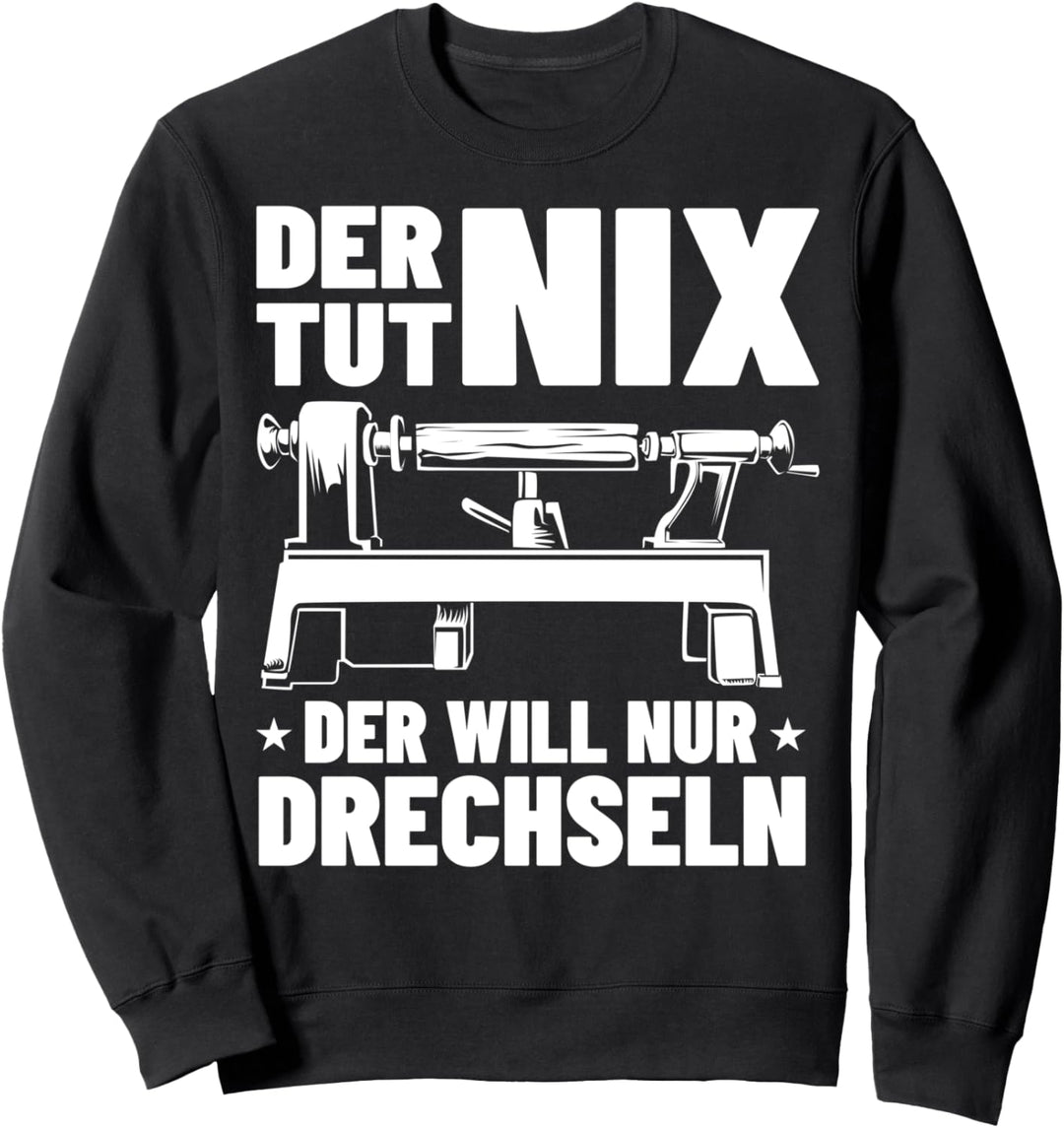 Drechselarbeiten Holzarbeiter Drechselzubehör Drechsler Sweatshirt