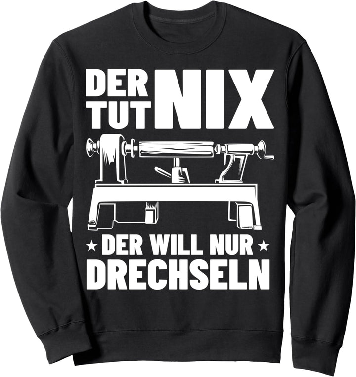 Drechselarbeiten Holzarbeiter Drechselzubehör Drechsler Sweatshirt