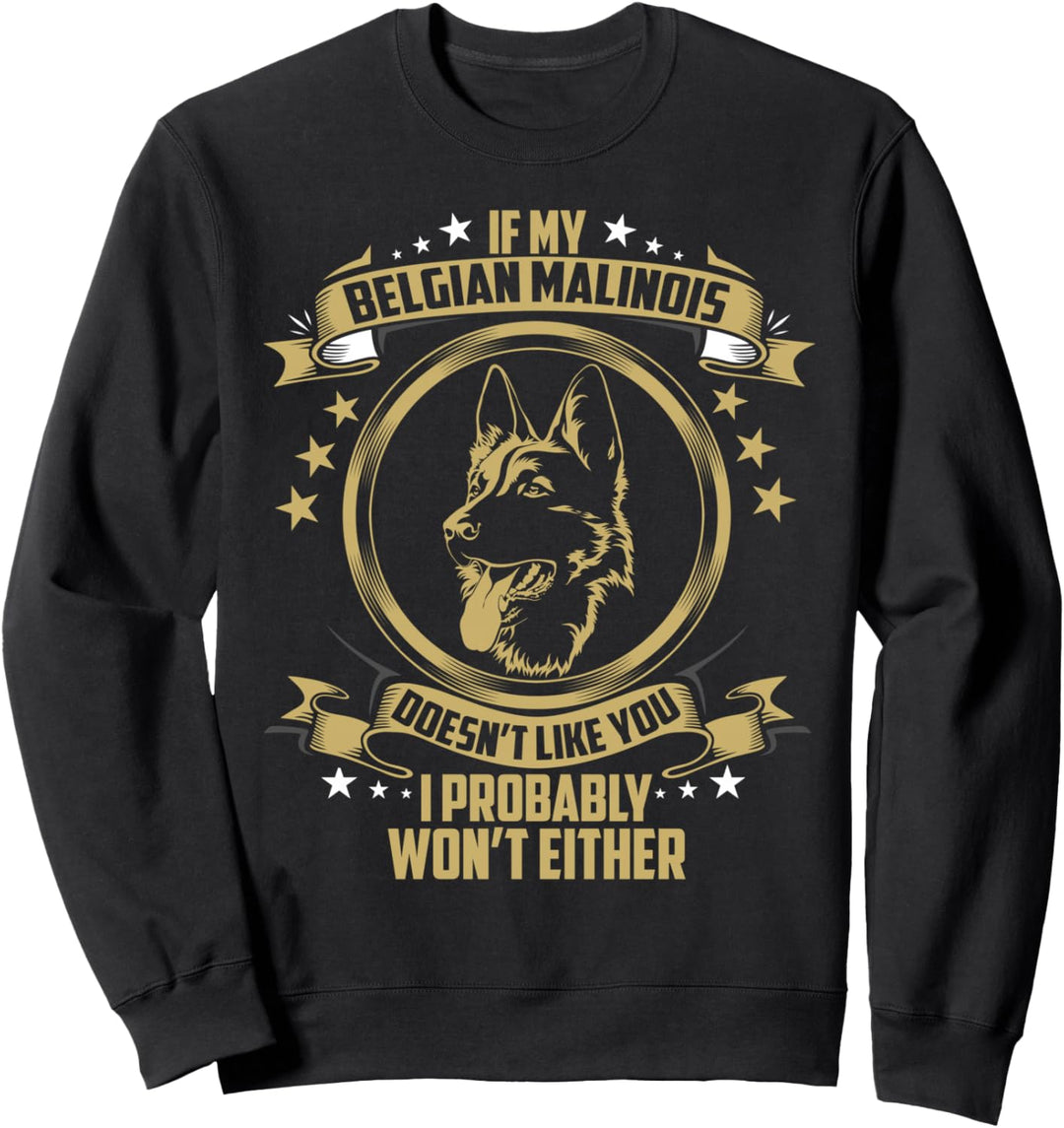 If my Belgian Malinois Shirt Belgian Malinois Owners Dog Sweatshirt