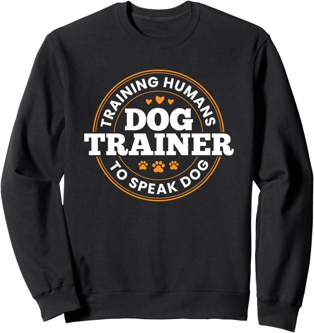 Hundetrainer Training Humans To Speak Dog Funny Dog Training Sweatshirt