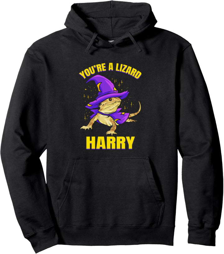 You're A Lizard Harry Bartagame Zauberer Pullover Hoodie