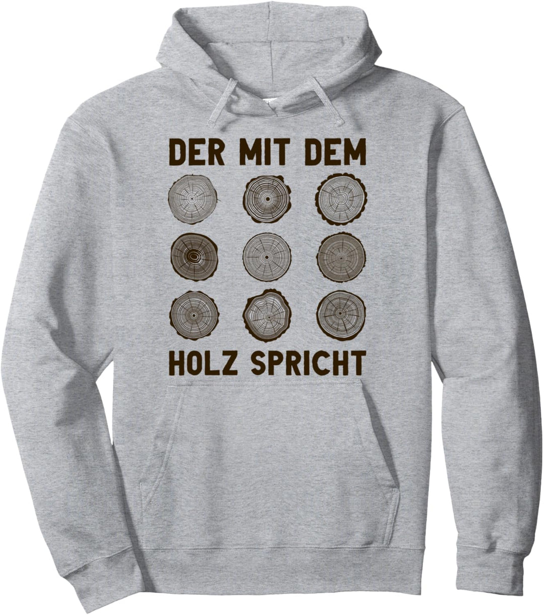Das Holz spricht zu Holz, Zimmermannsbaumstamm Pullover Hoodie