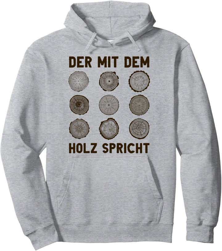 Das Holz spricht zu Holz, Zimmermannsbaumstamm Pullover Hoodie
