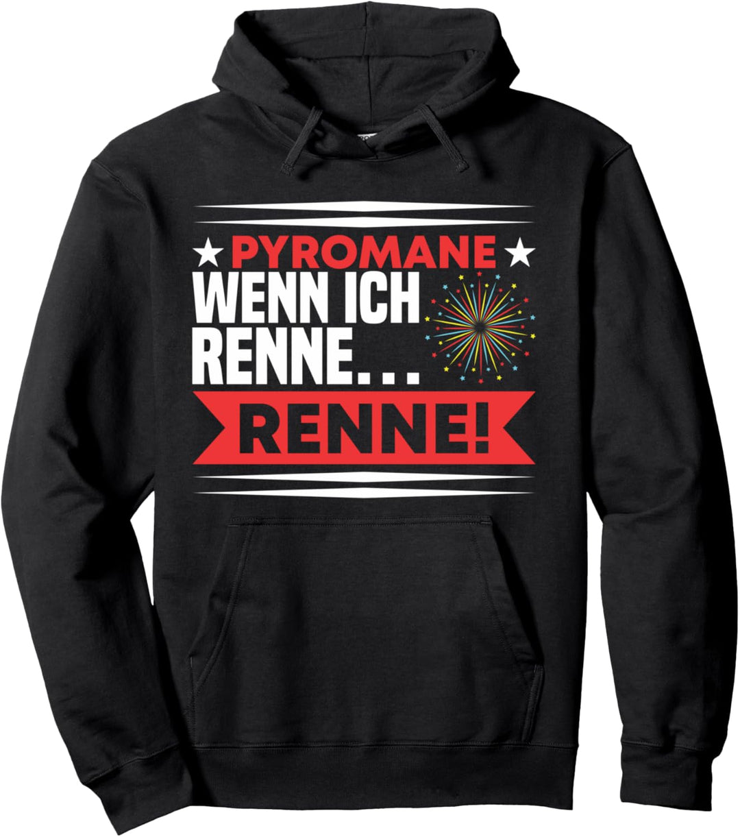 Pyrotechnik Pyromane Wenn Ich Renne Silvester Feuerwerk Pullover Hoodie