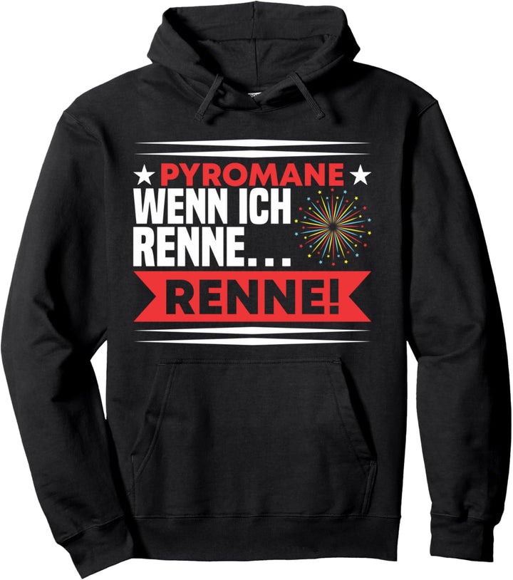 Pyrotechnik Pyromane Wenn Ich Renne Silvester Feuerwerk Pullover Hoodie