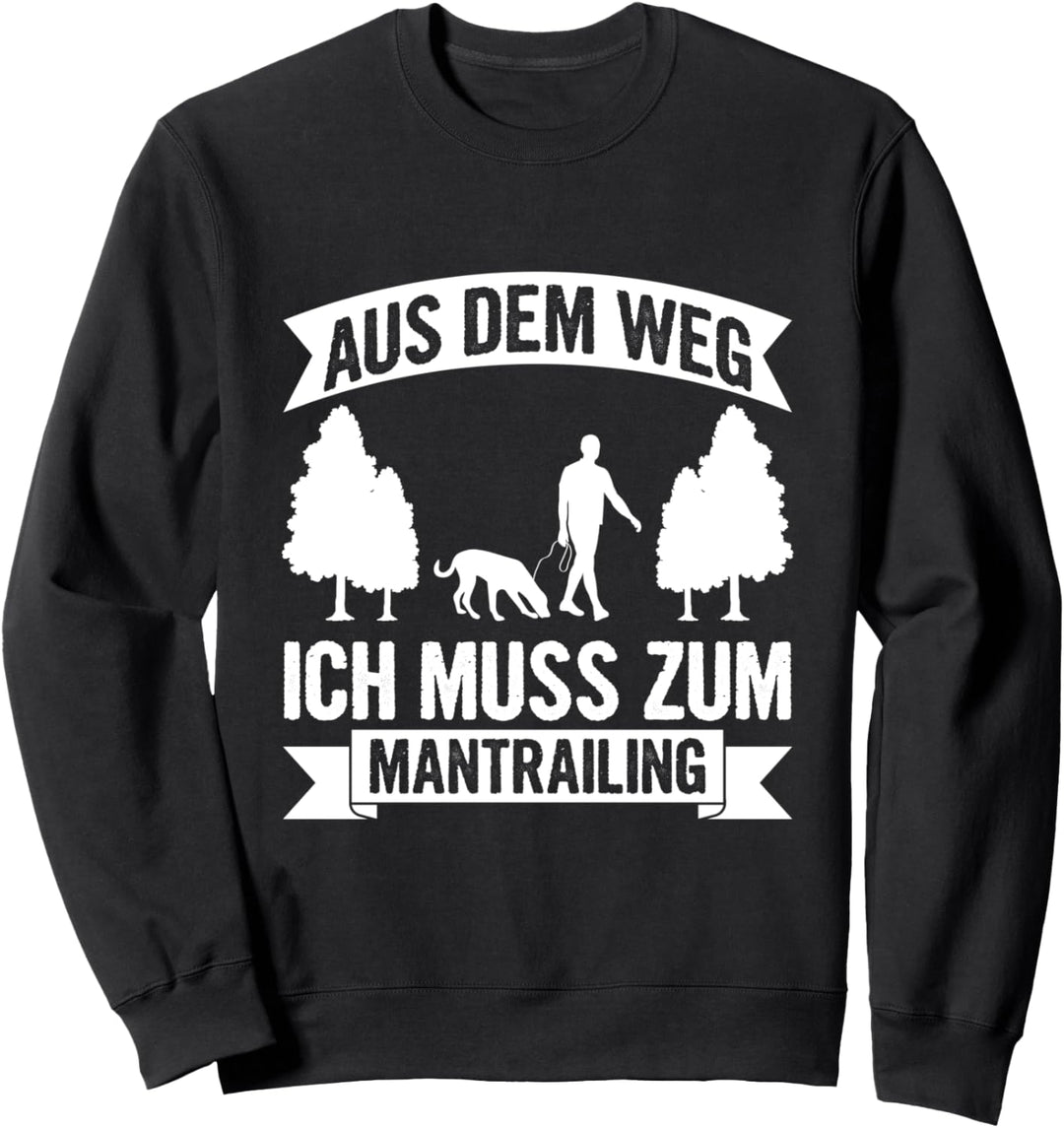 Aus Dem Weg Ich Muss Zum Mantrailing Hundesport Suchhund Sweatshirt