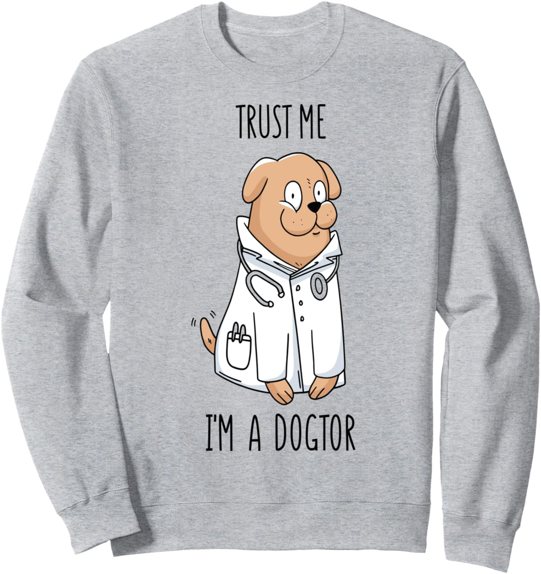 Trust me, I'm a dogtor - Hunde Sweatshirt