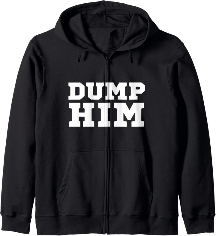 Dump Him Anti Boyfriend Sarkastisch Kapuzenjacke