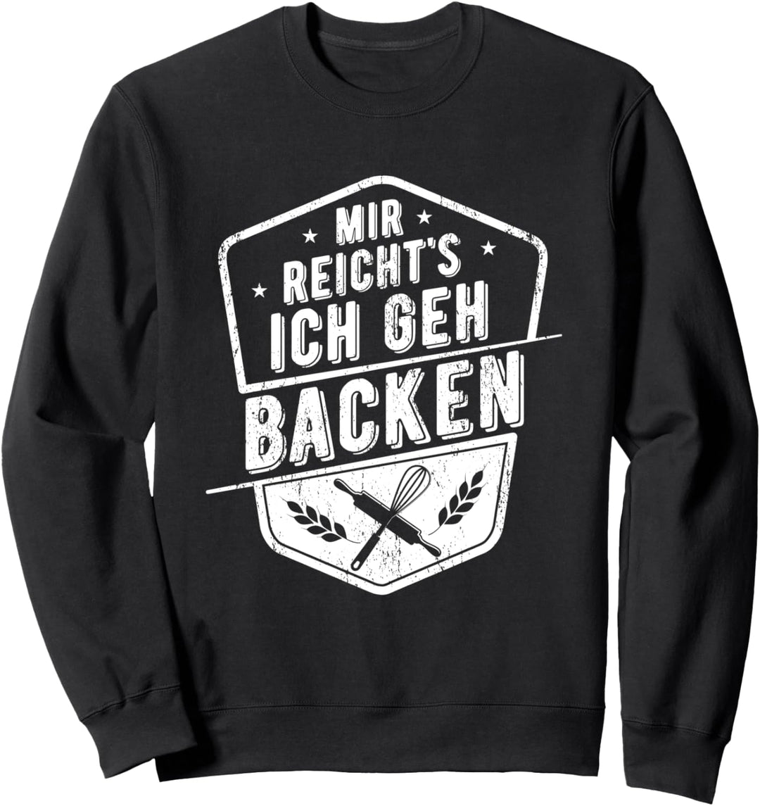 Mir Reicht's Ich Geh Backen Kuchen Konditor Bäckerin Sweatshirt