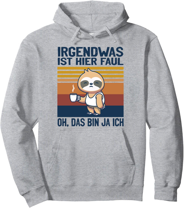Irgendetwas ist hier faul - Lustiger Faultier Spruch Pullover Hoodie