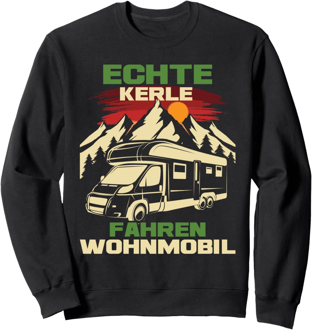 Echte Kerle fahren Wohnmobil - Camper Camping Sweatshirt