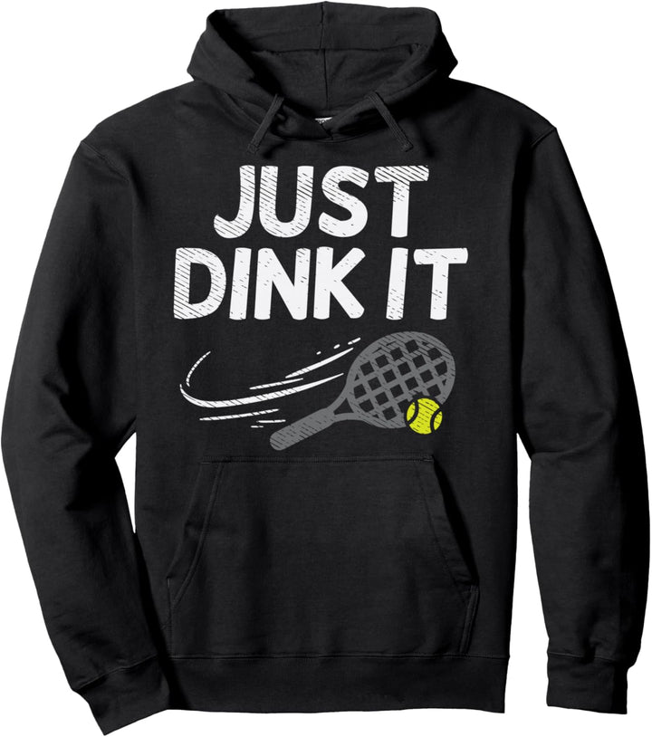 Just Dink It Funny Sport Tennis Lovers Player Coach Gift Pullover Hoodie