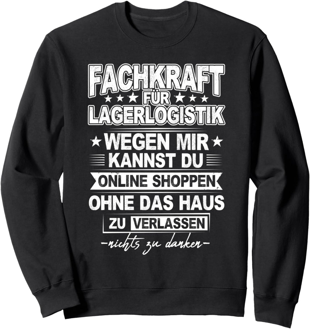 Nichts Zu Danken Fachkraft für Lagerlogistik Sweatshirt