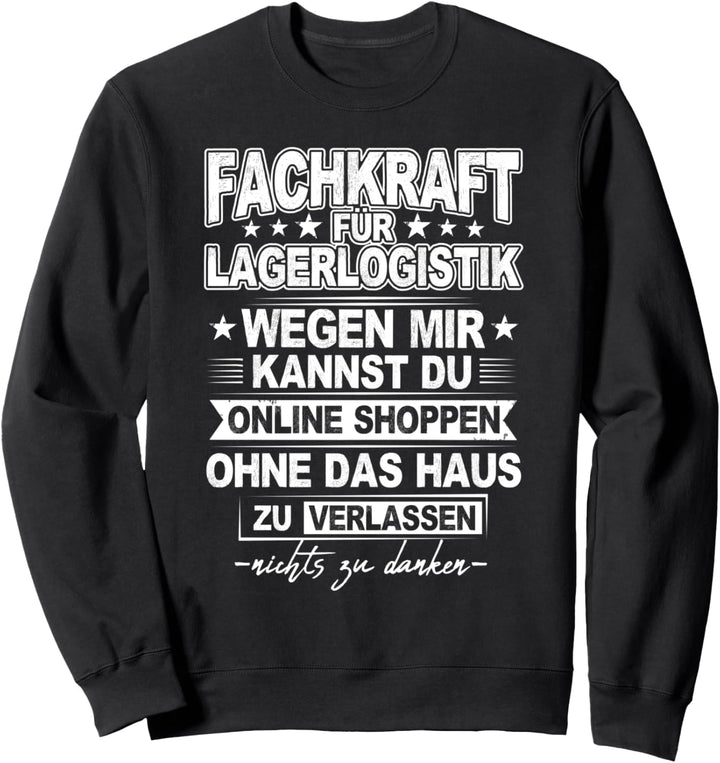 Nichts Zu Danken Fachkraft für Lagerlogistik Sweatshirt