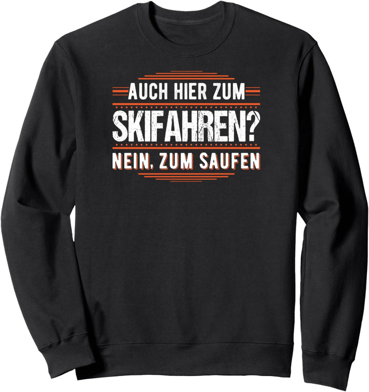 Skifahren Lustiges Skifahrer Saufen Apres Ski Sweatshirt