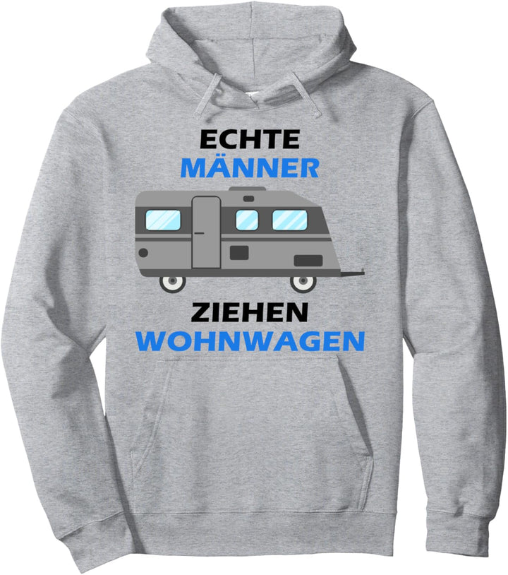 Echte Männer ziehen Wohnwagen Pullover Hoodie