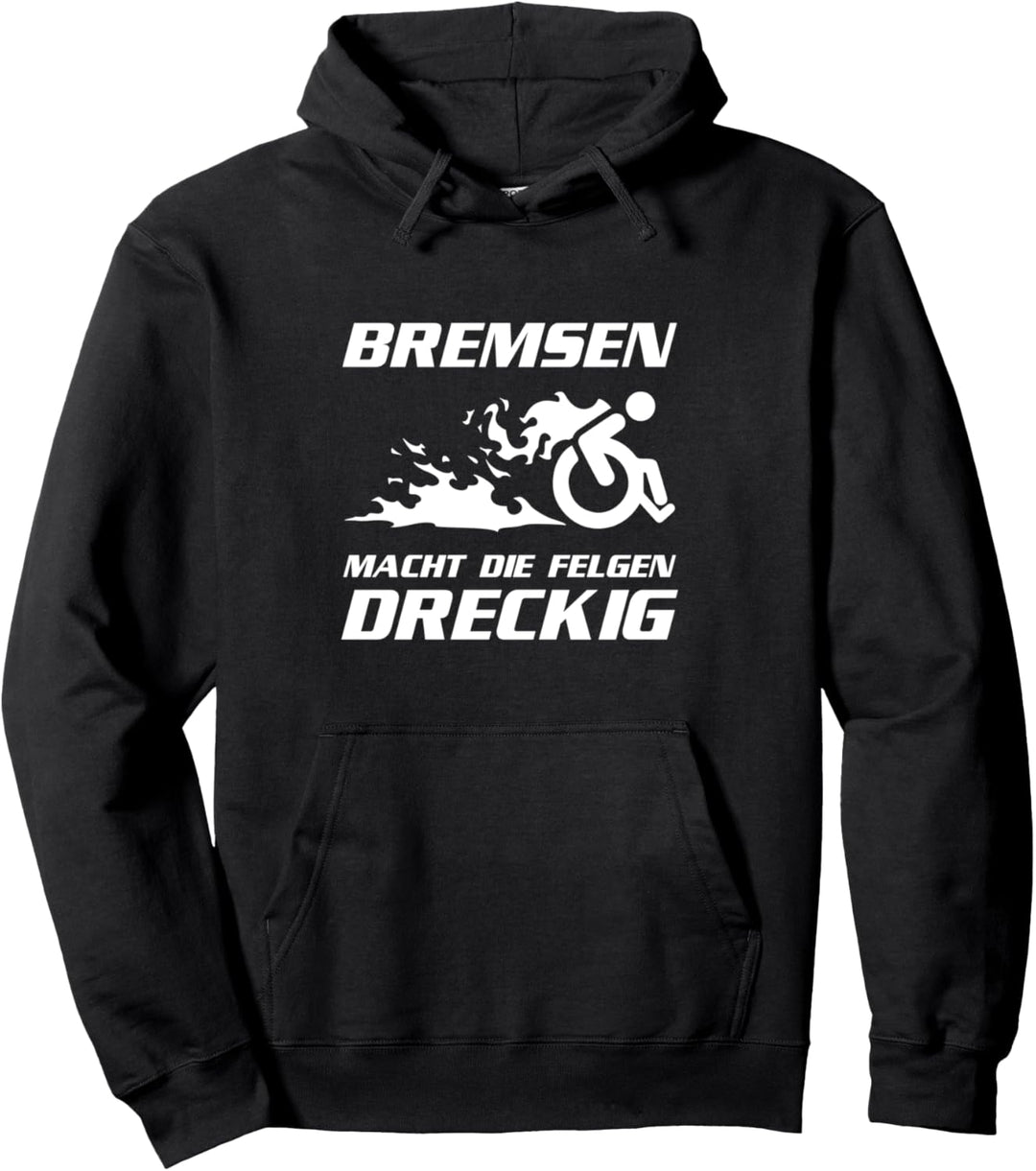 Bremsen Macht Die Felgen Dreckig Rollstuhlfahrer Spruch Pullover Hoodie