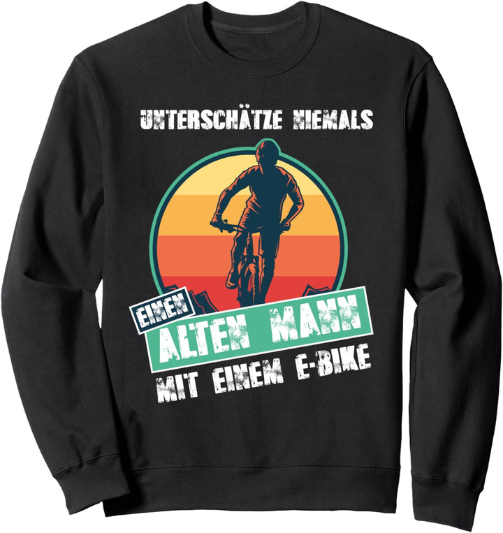 Unterschätze niemals einen alten Mann mit einem E-Bike Sweatshirt