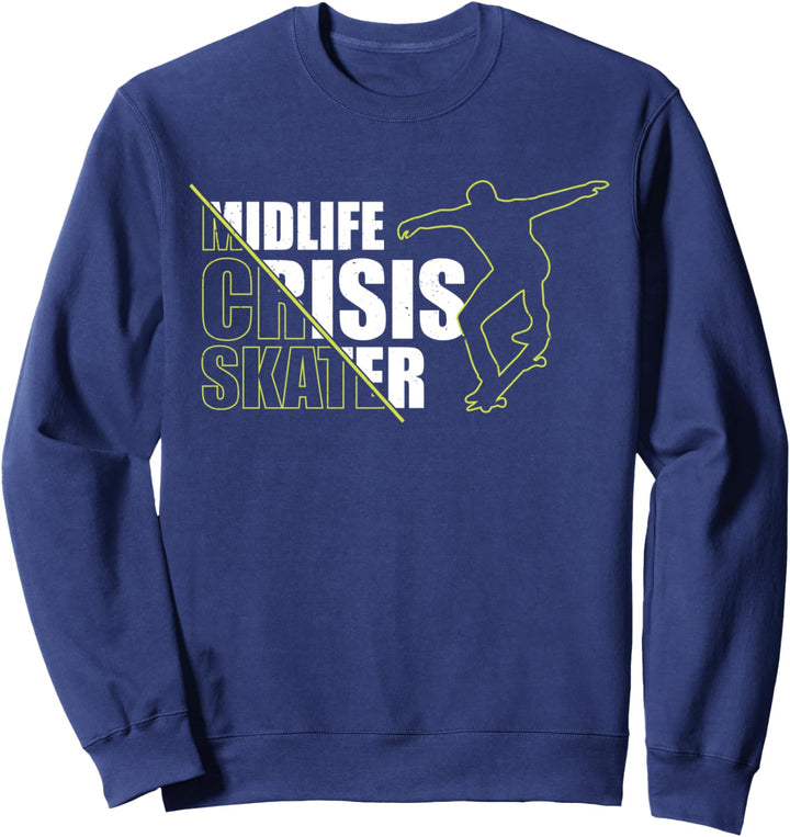 Midlife Crisis Skater Skateboard Skateboarding Vintage Sweatshirt