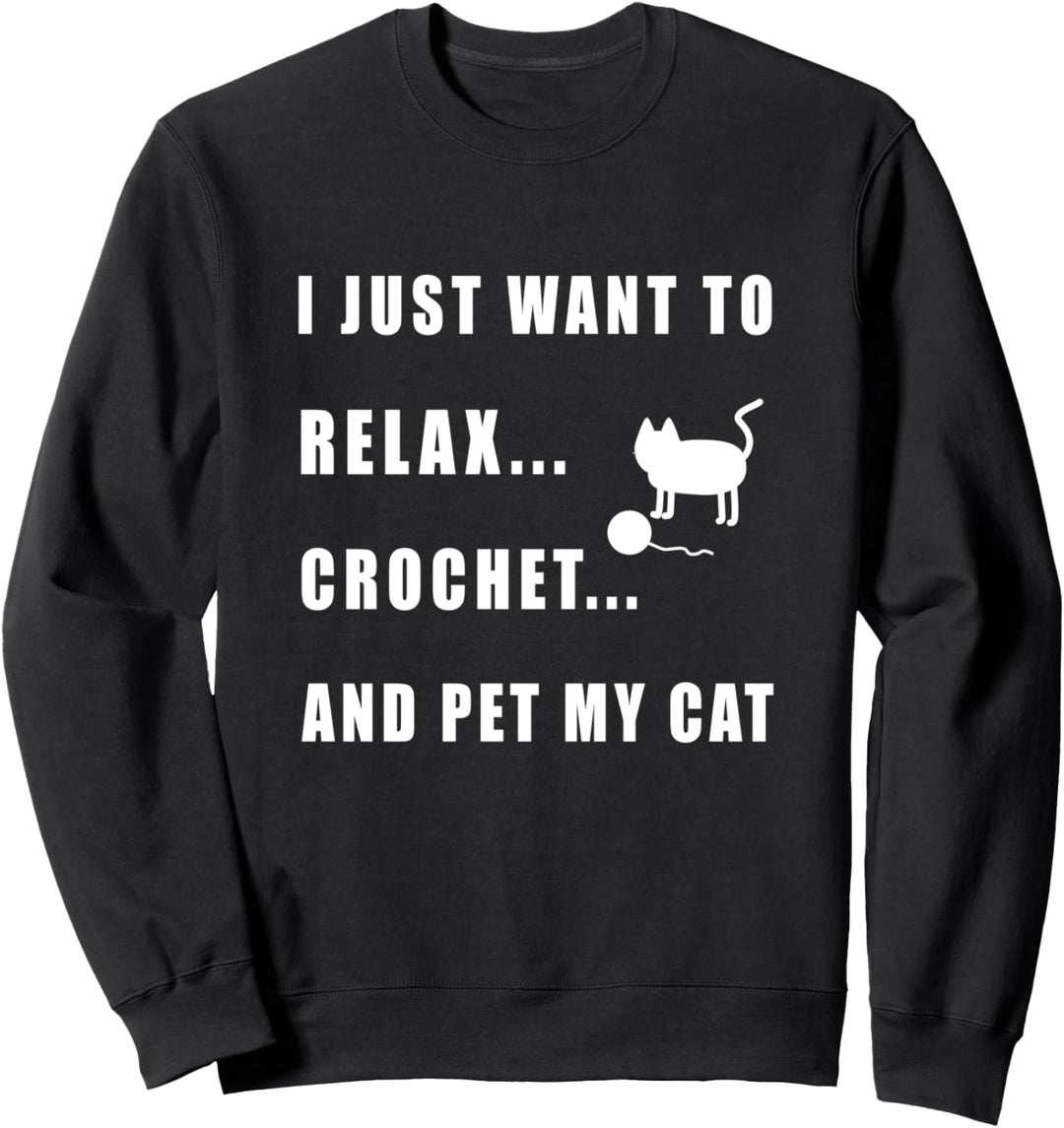 Ich möchte nur meine Katze entspannen, häkeln und streicheln Sweatshirt