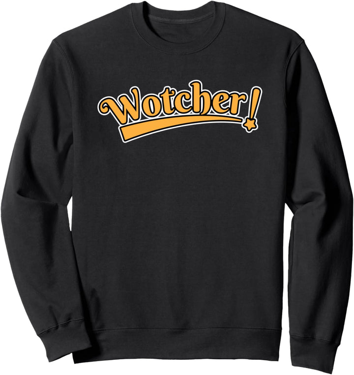 Wotcher! Sweatshirt