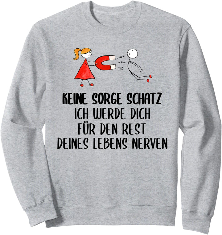 Lustiger Spruch Beziehung Liebe Partner Schatz Valentinstag Sweatshirt