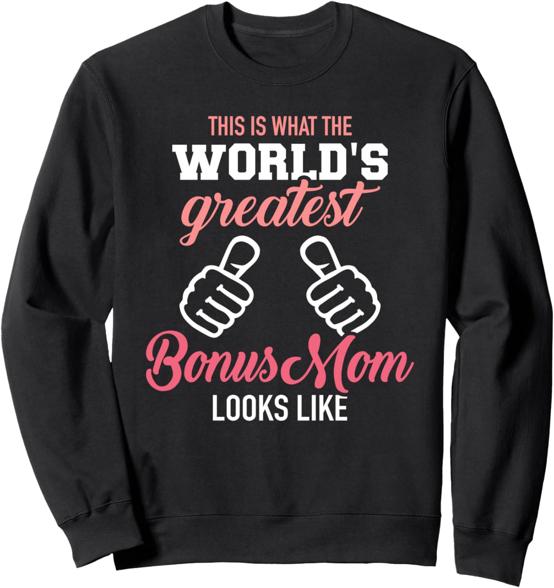 So sieht die beste Bonus Mama der Welt aus Sweatshirt