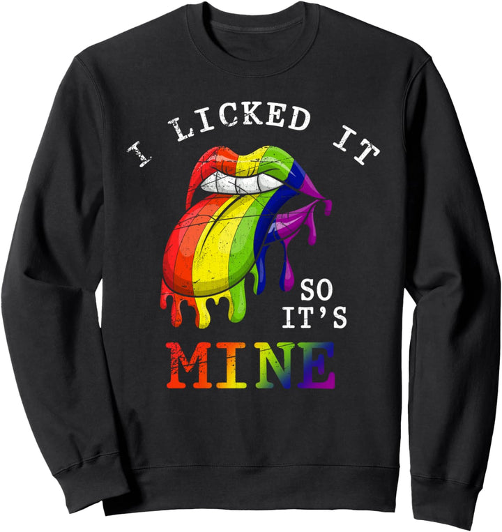 Ich habe es angeleckt also ist es meine Queer CSD LGBT Sweatshirt