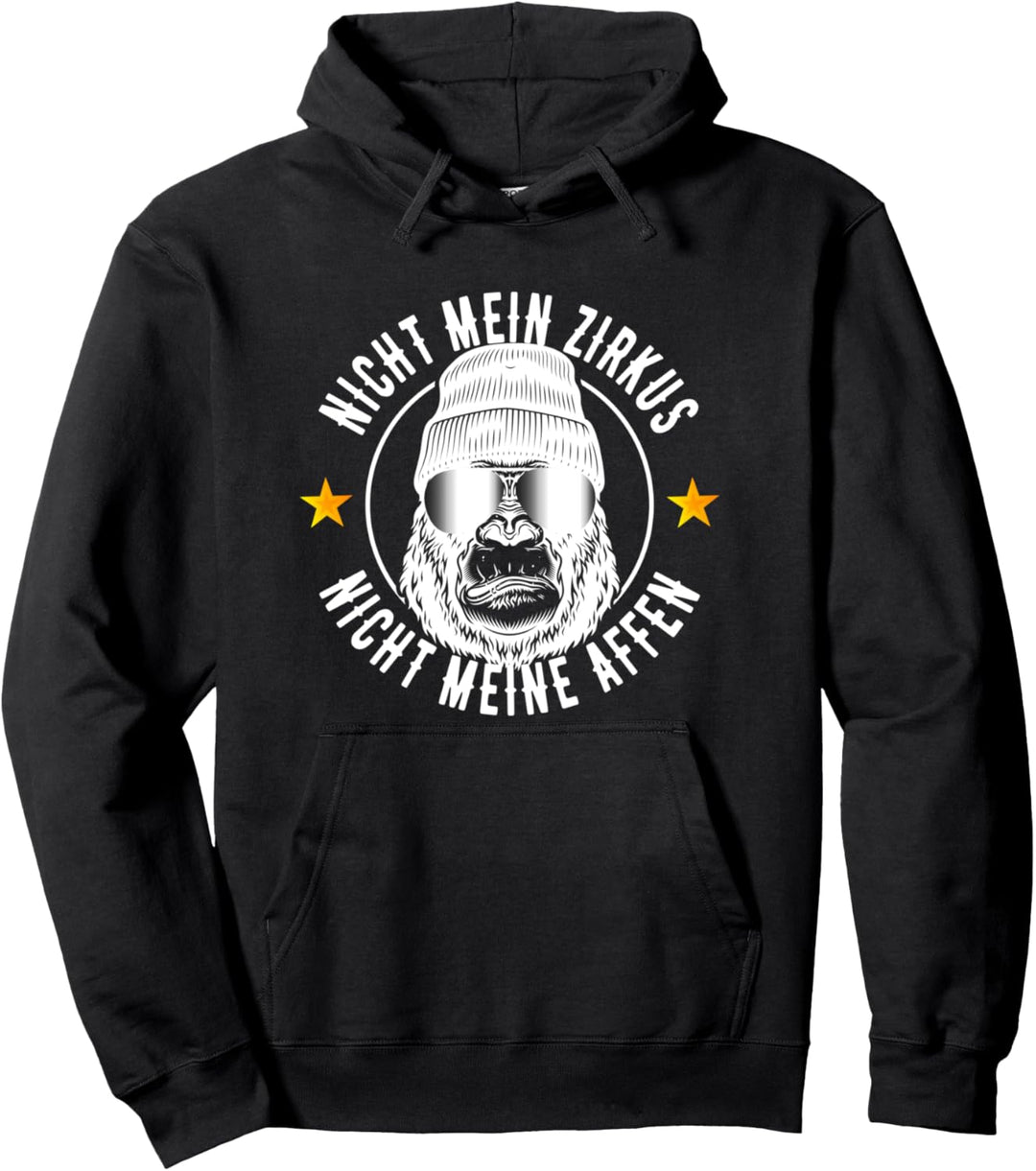 Nicht Mein Zirkus Nicht Meine Affen Cooler Affen Spruch Pullover Hoodie