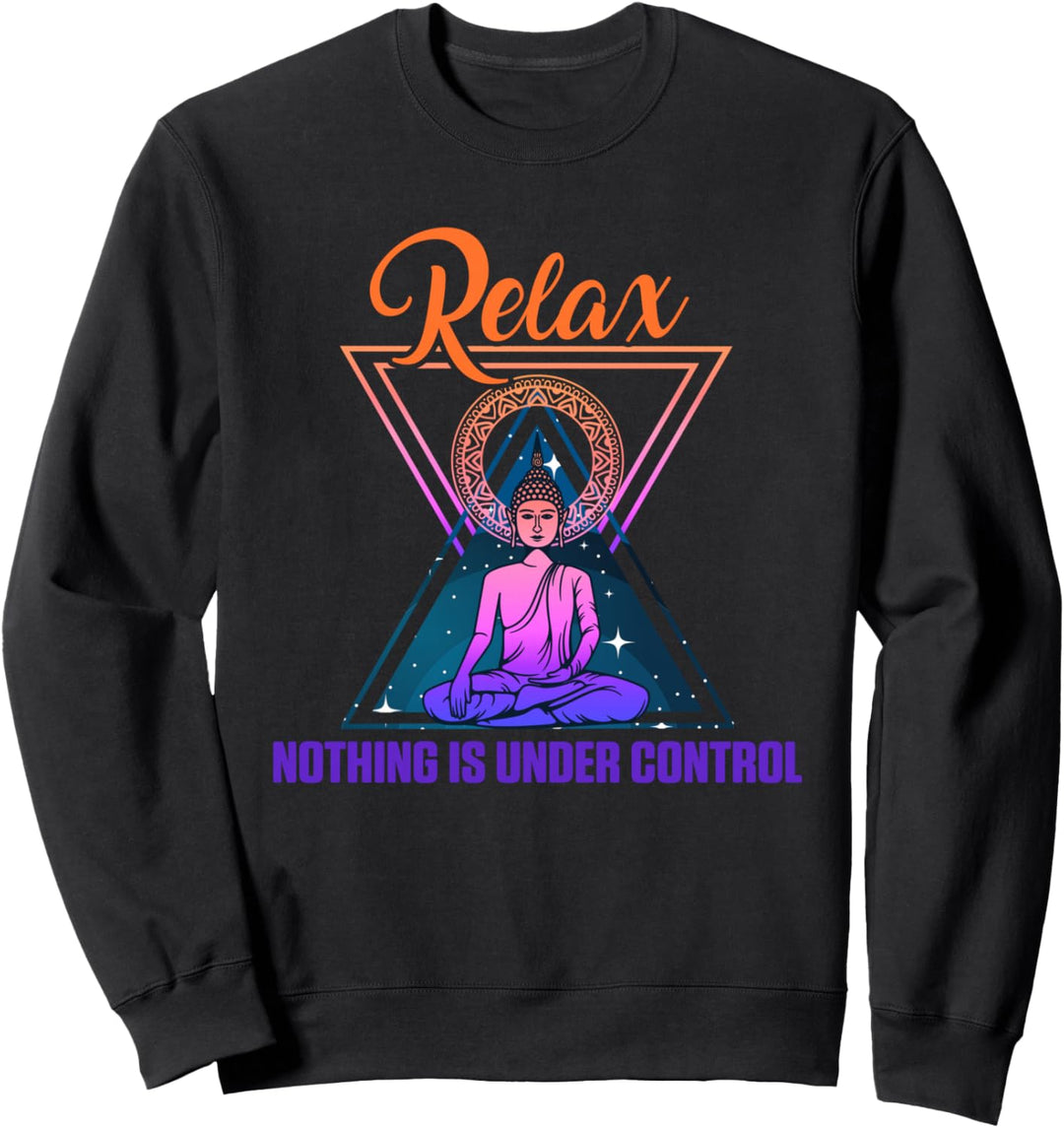 Entspannen Nichts Unter Kontrolle Yoga Zen Buddha Geschenk Sweatshirt