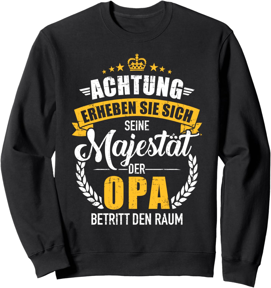 Achtung seine Majestät der Opa Spruch Sweatshirt