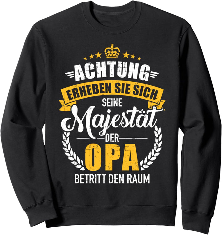 Achtung seine Majestät der Opa Spruch Sweatshirt