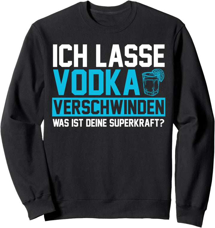 Vodka Wodka Wodkatrinker Sweatshirt