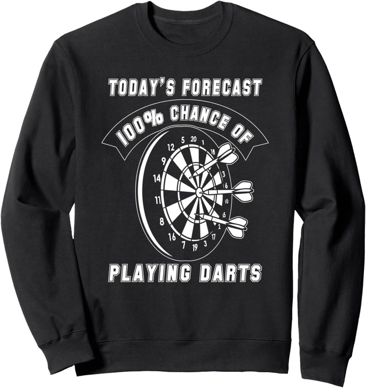 Die heutige Prognose 100% Chance auf Darts Lustiges Spiel Sweatshirt