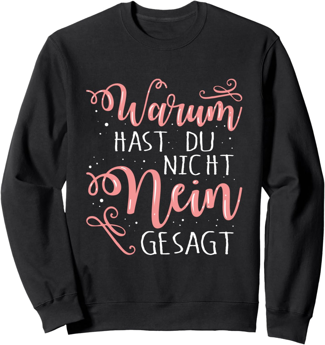 Jungesellenabschied JGA - Warum Hast Du Nicht Nein Gesagt Sweatshirt