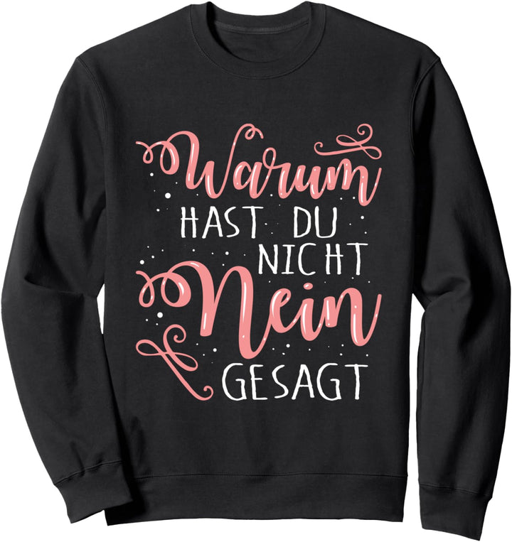 Jungesellenabschied JGA - Warum Hast Du Nicht Nein Gesagt Sweatshirt