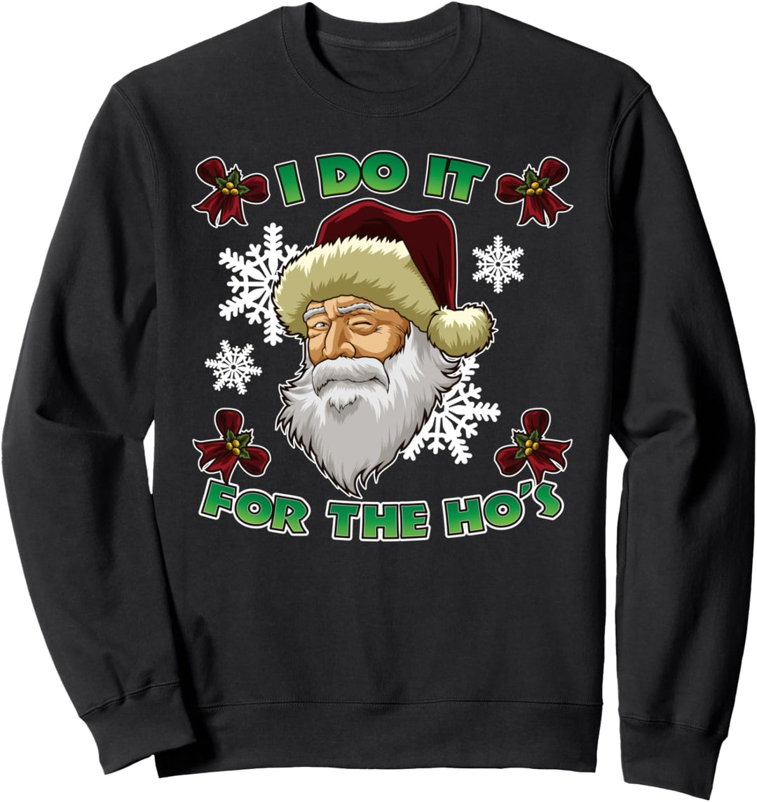 Böser Weihnachtsmann "I Do It For The HO's" Lustig Ugly Christmas Sweatshirt
