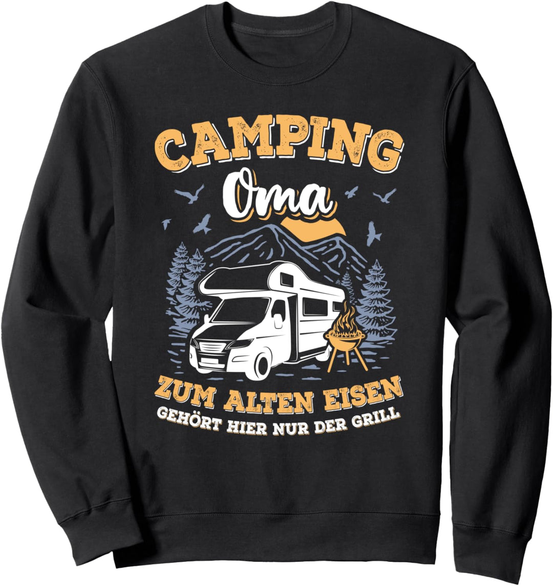 Camping Oma Zum Alten Eisen gehört hier nur der Grill Camper Sweatshirt