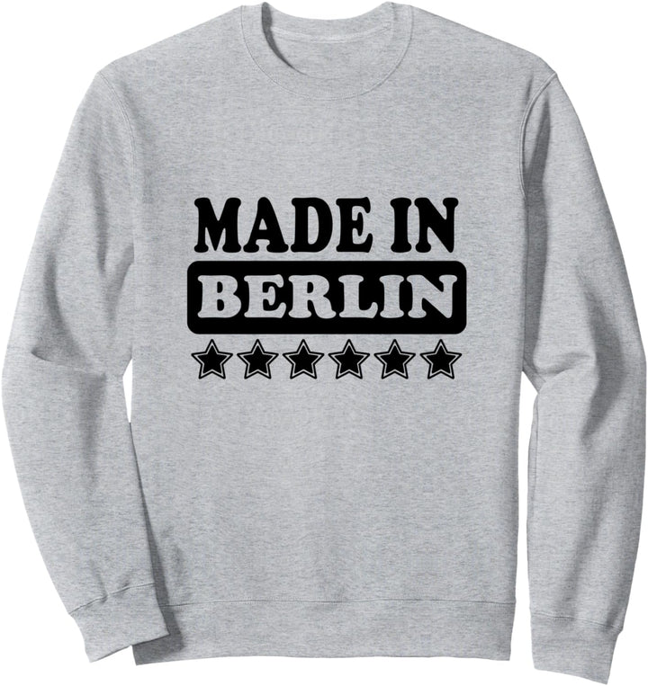 Geboren in Berlin Germany Berliner Berlinerin made in Berlin Sweatshirt