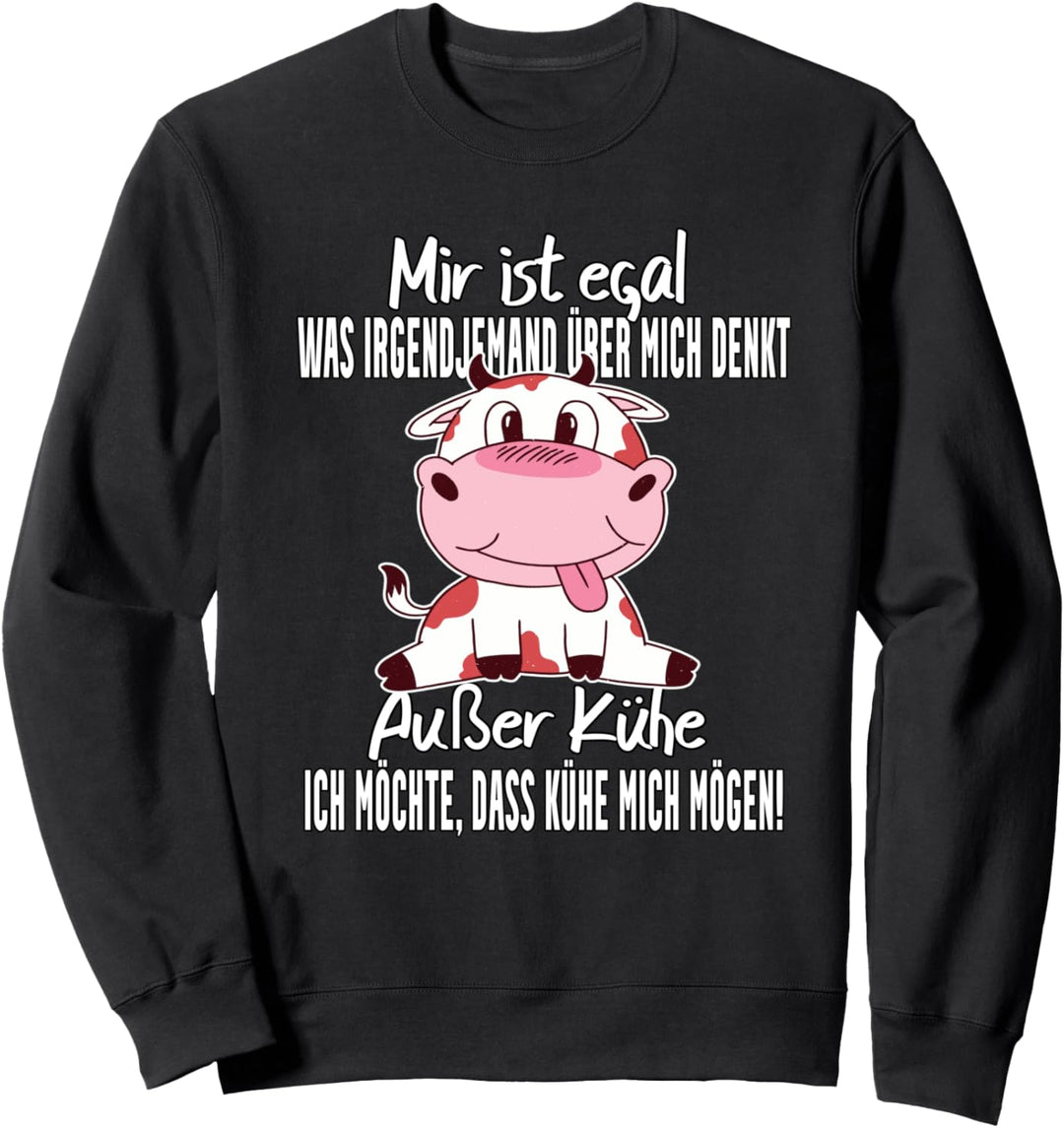Mir ist egal was irgendjemand über mich denkt ausser Kühe Sweatshirt