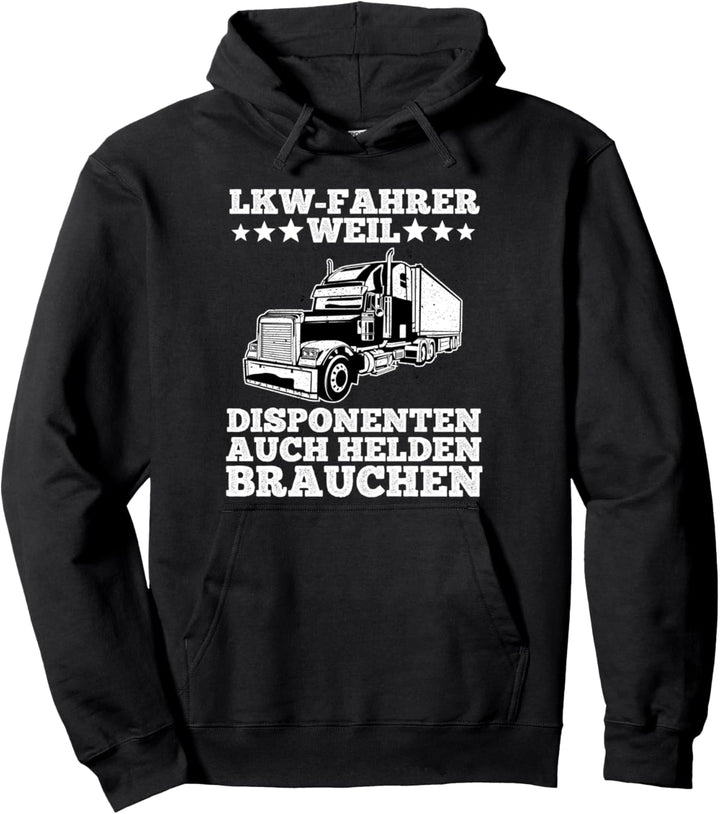 LKW Fahrer Weil Disponenten Auch Helden Brauchen Pullover Hoodie