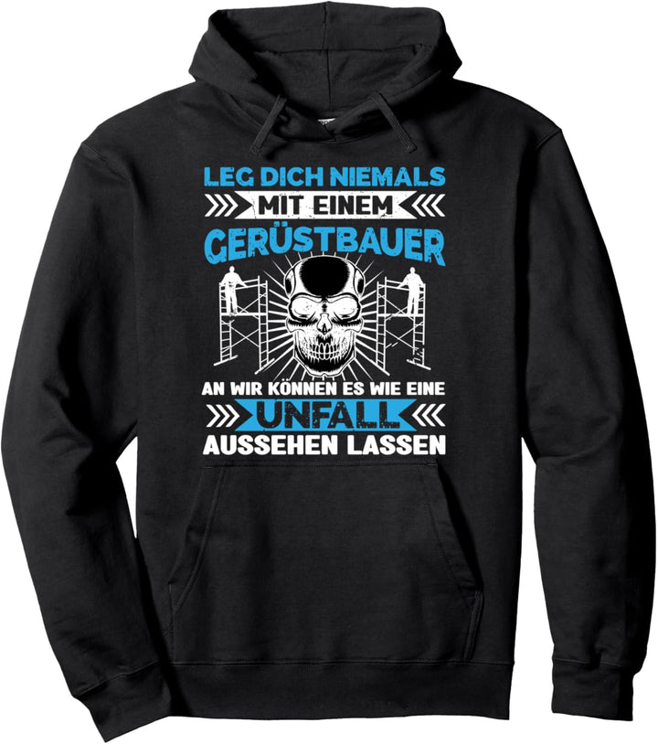Gerüstbau Leg dich niemals mit einem Gerüstbauer an Pullover Hoodie