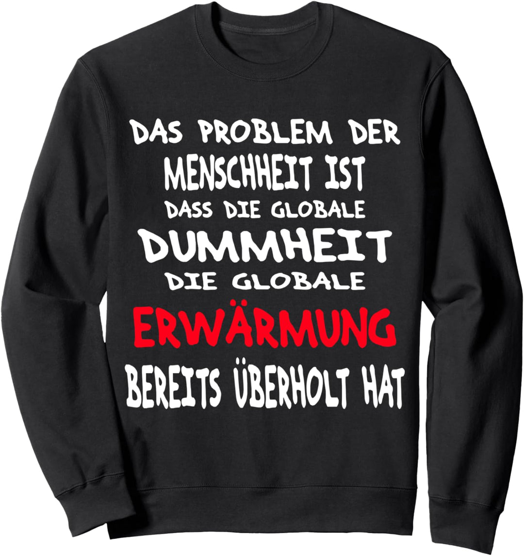 Gegen Globale Erwärmung, Klimaschutz Spruch Sweatshirt