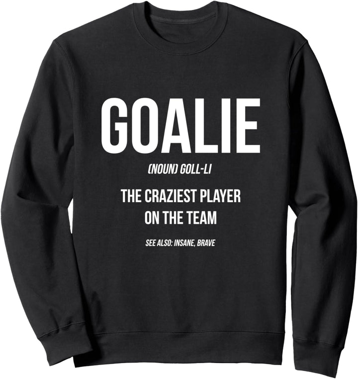Goalie Gang Torwart Definition Lustige Fussball Eishockey Sweatshirt