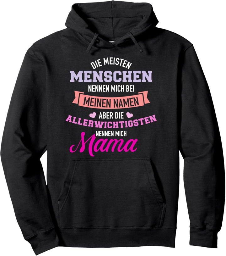 Meisten Menschen nennen mich Namen allerwichtigsten Mama Pullover Hoodie