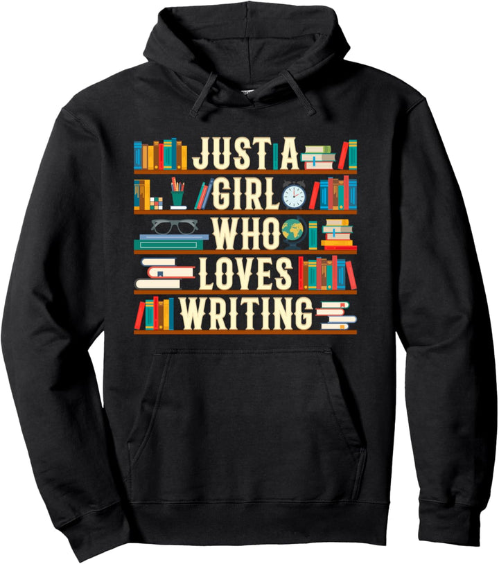 Just A Girl Who Loves Writing Novel Writer Book Author Lover Pullover Hoodie