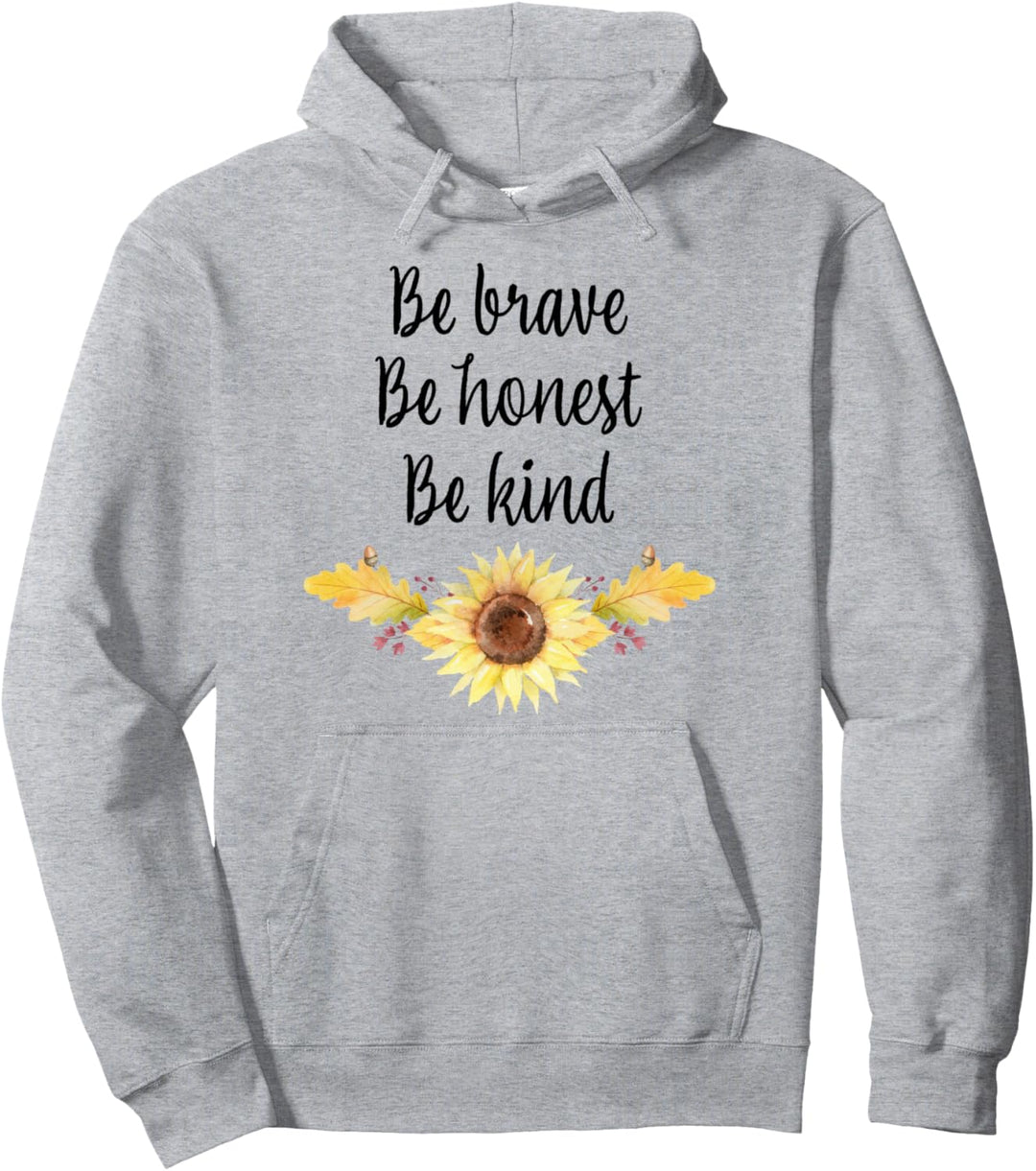 Be Brave, Be Honest, Be Kind, Sunflower, Leaves Pullover Hoodie